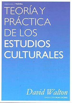 TEORIA Y PRACTICA DE LOS ESTUDIOS CULTURALES | 9788494580741 | WALTON, DAVID | Galatea Llibres | Librería online de Reus, Tarragona | Comprar libros en catalán y castellano online