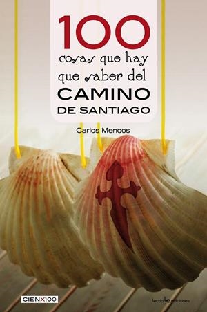 100 COSAS QUE HAY QUE SABER DEL CAMINO DE SANTIAGO | 9788416918393 | MENCOS ARRAIZA, CARLOS | Galatea Llibres | Llibreria online de Reus, Tarragona | Comprar llibres en català i castellà online