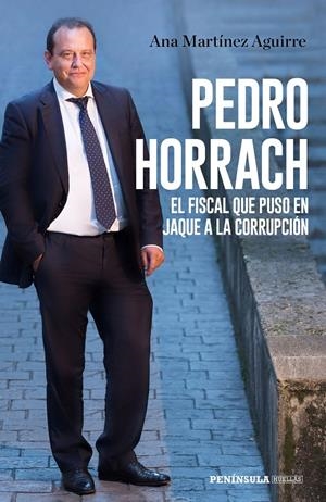 PEDRO HORRACH, EL FISCAL QUE PUSO EN JAQUE A LA CORRUPCIÓN | 9788499427058 | MARTÍNEZ AGUIRRE, ANA | Galatea Llibres | Llibreria online de Reus, Tarragona | Comprar llibres en català i castellà online