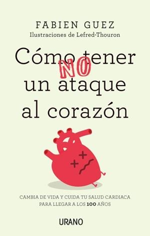 CÓMO NO TENER UN ATAQUE AL CORAZÓN | 9788416720255 | GUEZ, FABIEN | Galatea Llibres | Librería online de Reus, Tarragona | Comprar libros en catalán y castellano online