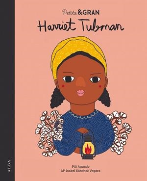 PETITA & GRAN HARRIET TUBMAN | 9788490654323 | SÁNCHEZ VEGARA, Mª ISABEL | Galatea Llibres | Librería online de Reus, Tarragona | Comprar libros en catalán y castellano online