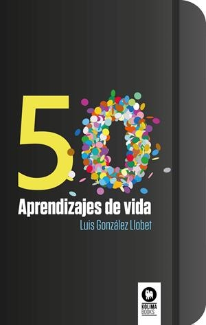 50 APRENDIZAJES DE VIDA | 9788416994854 | GONZÁLEZ LLOBET, LUIS | Galatea Llibres | Librería online de Reus, Tarragona | Comprar libros en catalán y castellano online