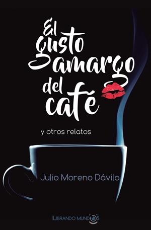 EL GUSTO AMARGO DEL CAFE | 9788416921584 | MORENO DAVILA, JULIO | Galatea Llibres | Llibreria online de Reus, Tarragona | Comprar llibres en català i castellà online