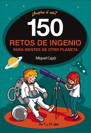 150 RETOS DE INGENIO PARA MENTES DE OTRO PLANETA | 9788490439487 | CAPÓ, MIQUEL | Galatea Llibres | Llibreria online de Reus, Tarragona | Comprar llibres en català i castellà online