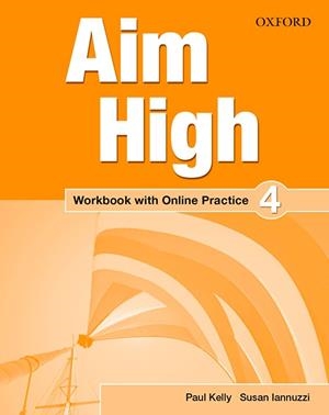 AIM HIGH 4. WORKBOOK + ONLINE PRACTICE PACK | 9780194453943 | KELLY, PAUL/LANUZZI, SUSAN | Galatea Llibres | Llibreria online de Reus, Tarragona | Comprar llibres en català i castellà online