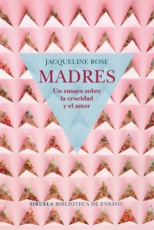 MADRES. UN ENSAYO SOBRE LA CRUELDAD Y EL AMOR | 9788417454050 | ROSE, JACQUELINE | Galatea Llibres | Librería online de Reus, Tarragona | Comprar libros en catalán y castellano online