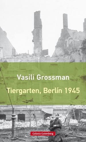 TIERGARTEN, BERLÍN 1945 | 9788417355029 | GROSSMAN, VASILI | Galatea Llibres | Librería online de Reus, Tarragona | Comprar libros en catalán y castellano online