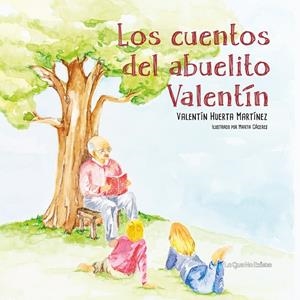 LOS CUENTOS DEL ABUELITO VALENTÍN | 9788494681486 | HUERTA MARTÍNEZ, VALENTÍN | Galatea Llibres | Librería online de Reus, Tarragona | Comprar libros en catalán y castellano online