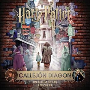 HARRY POTTER CALLEJON DIAGON. EL ALBUM DE LAS PELICULAS | 9788467930962 | ROWLING, J. K. | Galatea Llibres | Llibreria online de Reus, Tarragona | Comprar llibres en català i castellà online