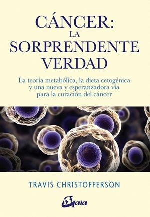 CÁNCER: LA SORPRENDENTE VERDAD | 9788484457350 | CHRISTOFFERSON, TRAVIS | Galatea Llibres | Llibreria online de Reus, Tarragona | Comprar llibres en català i castellà online