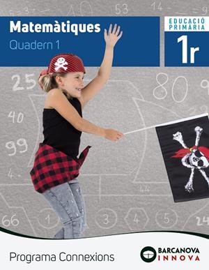 MATEMATIQUES 1R PRIMARIA QUADERN 1 PROGRAMA CONNEXIONS | 9788448944391 | Galatea Llibres | Llibreria online de Reus, Tarragona | Comprar llibres en català i castellà online
