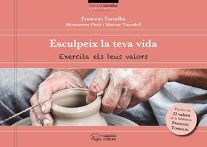 ESCULPEIX LA TEVA VIDA. EXERCITA ELS TEUS VALORS | 9788499759982 | TORRALBA ROSSELLÓ, FRANCESC/FLECK, MONTSERRAT/VINARDELL, MARINA | Galatea Llibres | Librería online de Reus, Tarragona | Comprar libros en catalán y castellano online
