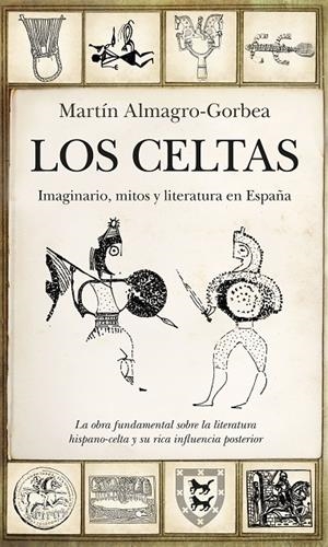 LOS CELTAS. IMAGINARIO, MITOS Y LITERATURA EN ESPAÑA | 9788417229139 | ALMAGRO-GORBEA, MARTÍN | Galatea Llibres | Llibreria online de Reus, Tarragona | Comprar llibres en català i castellà online