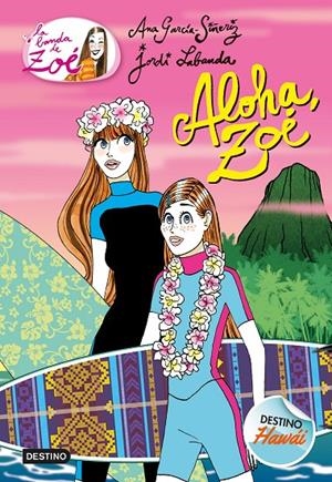 ALOHA, ZOÉ. LA BANDA DE ZOÉ 16 | 9788408191803 | GARCÍA-SIÑERIZ, ANA | Galatea Llibres | Llibreria online de Reus, Tarragona | Comprar llibres en català i castellà online