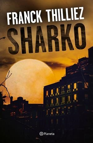SHARKO | 9788408190325 | THILLIEZ, FRANCK | Galatea Llibres | Llibreria online de Reus, Tarragona | Comprar llibres en català i castellà online