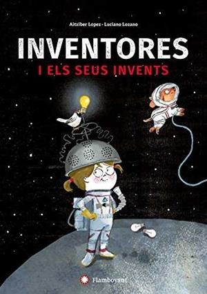 INVENTORES I ELS SEUS INVENTS | 9788494743245 | LOPEZ, AITZIBER | Galatea Llibres | Llibreria online de Reus, Tarragona | Comprar llibres en català i castellà online