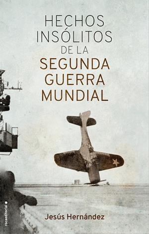 HECHOS INSÓLITOS DE LA II GUERRA MUNDIAL | 9788417092917 | HERNÁNDEZ, JESÚS | Galatea Llibres | Llibreria online de Reus, Tarragona | Comprar llibres en català i castellà online