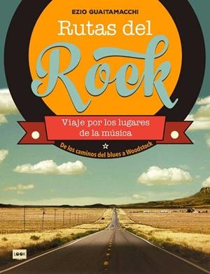 RUTAS DEL ROCK | 9788494826832 | GUAITAMACCHI, EZIO | Galatea Llibres | Llibreria online de Reus, Tarragona | Comprar llibres en català i castellà online