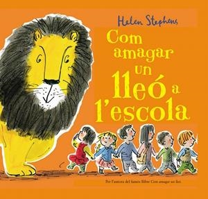 COM AMAGAR UN LLEÓ A L'ESCOLA | 9788448850838 | STEPHENS, HELEN | Galatea Llibres | Librería online de Reus, Tarragona | Comprar libros en catalán y castellano online