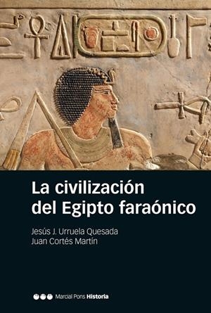 LA CIVILIZACIÓN DEL EGIPTO FARÓNICO | 9788416662296 | URRUELA QUESADA, JESÚS J./CORTÉS MARTÍN, JUAN | Galatea Llibres | Librería online de Reus, Tarragona | Comprar libros en catalán y castellano online