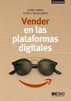 VENDER EN LAS PLATAFORMAS DIGITALES | 9788417513207 | ROMERO MARTÍN, JUANMA/ROMERO NIEVA, MIRIAM/ROMERO NIEVA, ESTHER | Galatea Llibres | Librería online de Reus, Tarragona | Comprar libros en catalán y castellano online