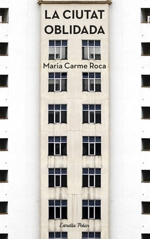 LA CIUTAT OBLIDADA | 9788490574898 | ROCA, MARIA CARME | Galatea Llibres | Llibreria online de Reus, Tarragona | Comprar llibres en català i castellà online