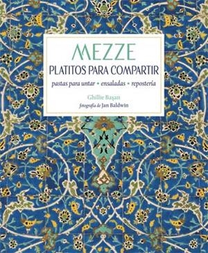 MEZZE. PLATITOS PARA COMPARTIR | 9788428216999 | BASAN, GHILLIE | Galatea Llibres | Librería online de Reus, Tarragona | Comprar libros en catalán y castellano online