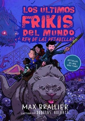 LOS ÚLTIMOS FRIKIS DEL MUNDO Y EL REY DE LAS PESADILLAS | 9788417390129 | BRALLIER, MAX | Galatea Llibres | Librería online de Reus, Tarragona | Comprar libros en catalán y castellano online