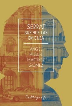 SERRAT. SUS HUELLAS EN CUBA | 9788494836848 | MARTÍNEZ GÓMEZ, ANGEL MIGUEL | Galatea Llibres | Librería online de Reus, Tarragona | Comprar libros en catalán y castellano online