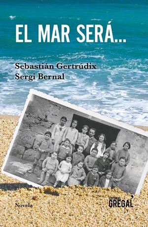 EL MAR SERÁ... | 9788417082819 | GERTRÚDIX ROMERO DE ÁVILA, SEBASTIÁN/BERNAL FERRANDO, SERGI | Galatea Llibres | Librería online de Reus, Tarragona | Comprar libros en catalán y castellano online