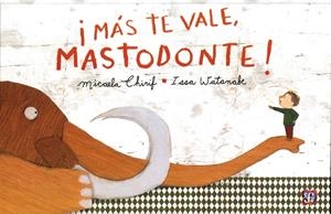 MAS TE VALE MASTODONTE | 9786071619273 | CHIRIF, MICAELA | Galatea Llibres | Llibreria online de Reus, Tarragona | Comprar llibres en català i castellà online
