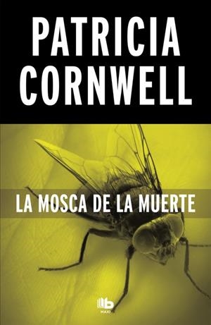 LA MOSCA DE LA MUERTE (DOCTORA KAY SCARPETTA 12) | 9788490706268 | CORNWELL, PATRICIA | Galatea Llibres | Librería online de Reus, Tarragona | Comprar libros en catalán y castellano online