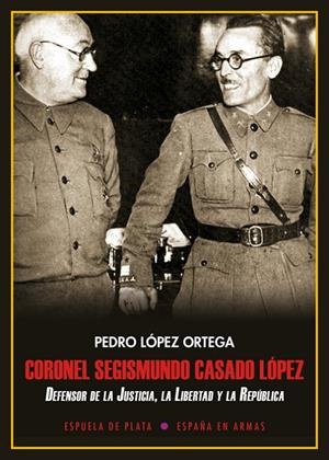 CORONEL SEGISMUNDO CASADO LÓPEZ | 9788417146474 | LÓPEZ ORTEGA, PEDRO | Galatea Llibres | Librería online de Reus, Tarragona | Comprar libros en catalán y castellano online