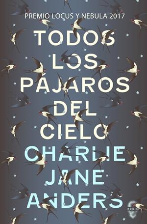 TODOS LOS PÁJAROS DEL CIELO | 9788494898600 | ANDERS, CHARLIE JANE | Galatea Llibres | Llibreria online de Reus, Tarragona | Comprar llibres en català i castellà online