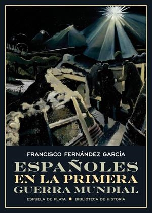 ESPAÑOLES EN LA PRIMERA GUERRA MUNDIAL | 9788417146467 | FERNÁNDEZ GARCÍA, FRANCISCO | Galatea Llibres | Llibreria online de Reus, Tarragona | Comprar llibres en català i castellà online