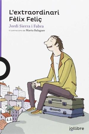 L'EXTRAORDINARI FÈLIX FELIÇ | 9788416661114 | SIERRA I FABRA, JORDI | Galatea Llibres | Librería online de Reus, Tarragona | Comprar libros en catalán y castellano online