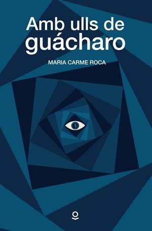 AMB ULLS DE GUÁCHARO | 9788416661565 | ROCA, M. CARMEN | Galatea Llibres | Librería online de Reus, Tarragona | Comprar libros en catalán y castellano online