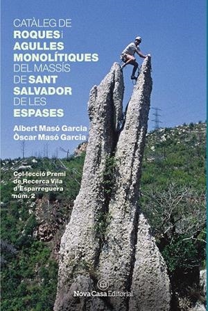 CATÀLEG DE ROQUES I AGULLES MONOLÍTIQUES DEL MASSÍS DE SANT SALVADOR DE LES ESPA | 9788417142605 | MASÓ GARCIA, ÒSCAR/MASÓ GARCIA, ALBERT | Galatea Llibres | Librería online de Reus, Tarragona | Comprar libros en catalán y castellano online