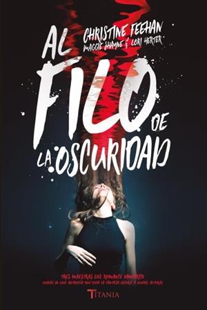 AL FILO DE LA OSCURIDAD | 9788416327553 | FEEHAN, CHRISTINE/SHAYNE, MAGGIE/HERTER, LORI | Galatea Llibres | Llibreria online de Reus, Tarragona | Comprar llibres en català i castellà online