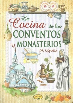 LA COCINA DE LOS CONVENTOS Y MONASTERIOS DE ESPAÑA -T. BLANDA- | 9788490871539 | A.A.V.V. | Galatea Llibres | Librería online de Reus, Tarragona | Comprar libros en catalán y castellano online