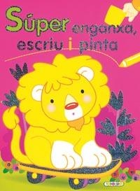 SUPER ENGANXA, ESCRIU I PINTA | 9788498067125 | Galatea Llibres | Librería online de Reus, Tarragona | Comprar libros en catalán y castellano online