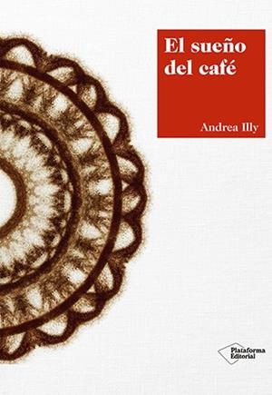 EL SUEÑO DEL CAFÉ | 9788417376420 | ILLY, ANDREA | Galatea Llibres | Librería online de Reus, Tarragona | Comprar libros en catalán y castellano online