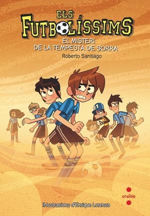 FUTBOLÍSSIMS 14. EL MISTERI DE LA TEMPESTA DE SORRA | 9788466145107 | SANTIAGO, ROBERTO | Galatea Llibres | Librería online de Reus, Tarragona | Comprar libros en catalán y castellano online