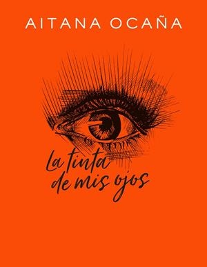 LA TINTA DE MIS OJOS | 9788420434032 | OCAÑA, AITANA | Galatea Llibres | Librería online de Reus, Tarragona | Comprar libros en catalán y castellano online