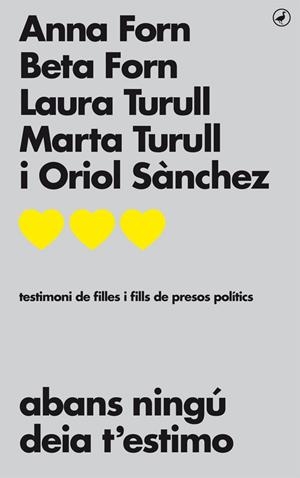 ABANS NINGÚ DEIA T'ESTIMO | 9788416673711 | FORN, ANNA; FORN, BETA; TURULL, LAURA; TURULL, MARTA; SÁNCHEZ, ORIOL | Galatea Llibres | Llibreria online de Reus, Tarragona | Comprar llibres en català i castellà online