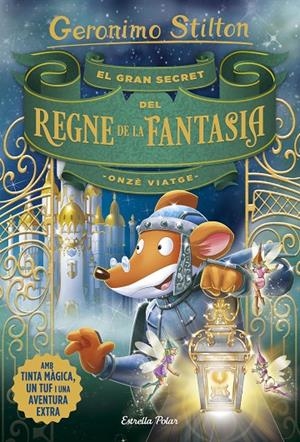 EL GRAN SECRET DEL REGNE DE LA FANTASIA. ONZÈ VIATGE STILTON | 9788491376309 | Galatea Llibres | Llibreria online de Reus, Tarragona | Comprar llibres en català i castellà online