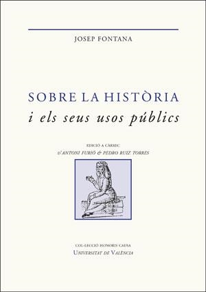 SOBRE LA HISTÒRIA I ELS SEUS USOS PÚBLICS | 9788491342410 | FONTANA, JOSEP | Galatea Llibres | Llibreria online de Reus, Tarragona | Comprar llibres en català i castellà online