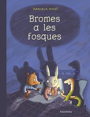 BROMES A LES FOSQUES | 9788416804535 | KULOT, DANIELA | Galatea Llibres | Llibreria online de Reus, Tarragona | Comprar llibres en català i castellà online