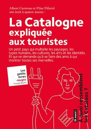 LA CATALOGNE EXPLIQUÉE AUX TOURISTES | 9788484788096 | CARRERAS DE ODRIOZOLA, ALBERT/PIFARRÉ MATAS, PILAR | Galatea Llibres | Librería online de Reus, Tarragona | Comprar libros en catalán y castellano online
