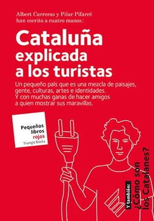 CATALUÑA EXPLICADA A LOS TURISTAS | 9788484788072 | CARRERAS DE ODRIOZOLA, ALBERT/PIFARRÉ MATAS, PILAR | Galatea Llibres | Librería online de Reus, Tarragona | Comprar libros en catalán y castellano online